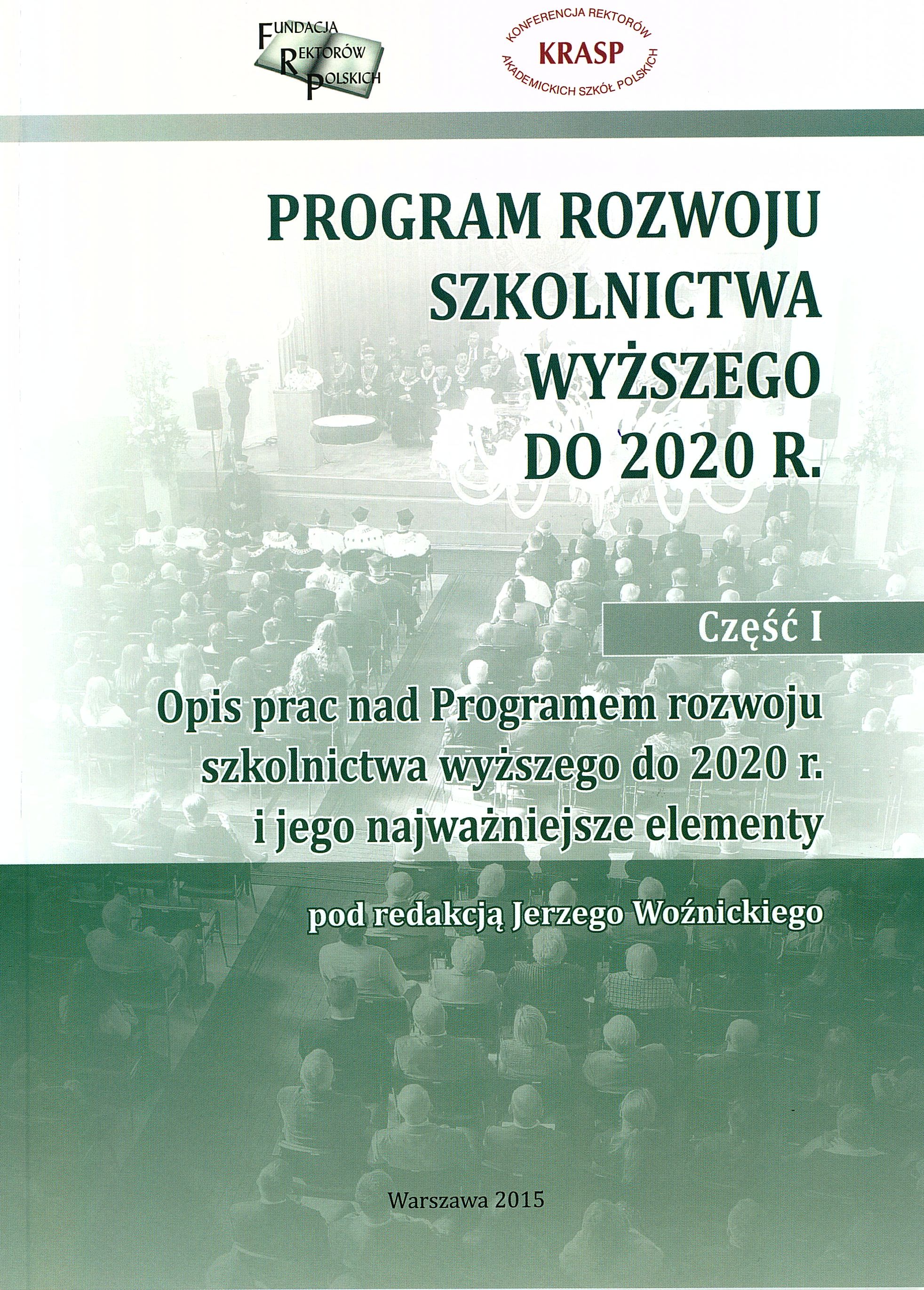 Program rozwoju szkolnictwa wyższego do 2020 r. Część I - Opis prac nad Programem rozwoju szkolnictwa wyższego do 2020 r. i jego najważniejsze elementy